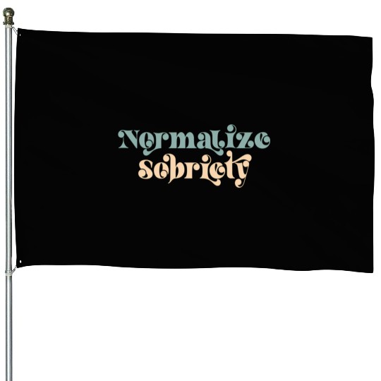 Sober Quote Normalize Sobriety House Flags