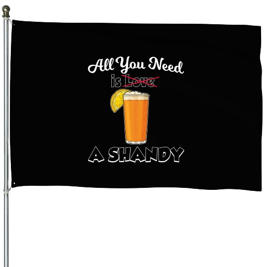 Beer Drink Lemonade All You Need Is A Shandy House Flags