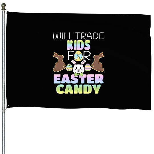 Will Trade For Easter Candy Parents House Flags