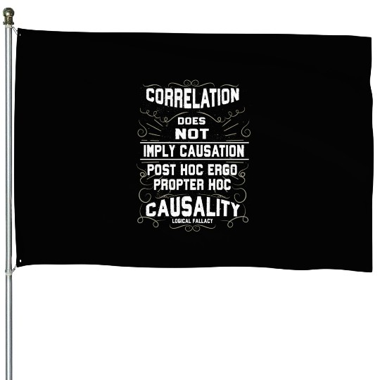 Correlation Does Not Equal Causation Science House Flags