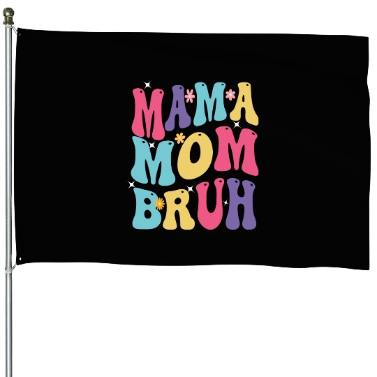 MAMA MOM BRUH House Flags