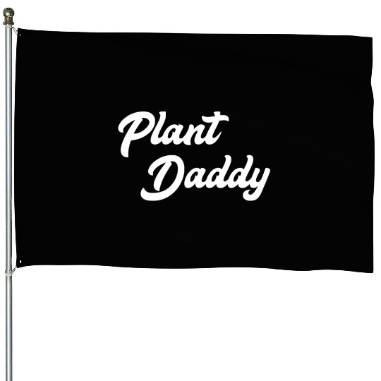 Plant Daddy Funny Gardening for Men Gardener Dad F House Flags
