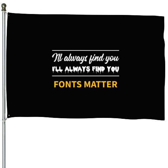 Typography Fonts Matter Writer House Flags