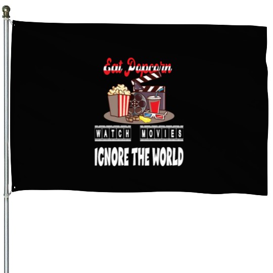 Eat Popcorn Watch Movie Ignore The World House Flags