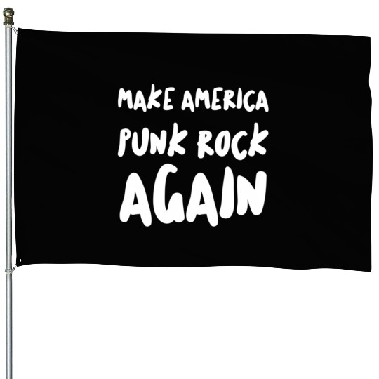 Make America Punk Rock Again Dad Tattoos Punker House Flags