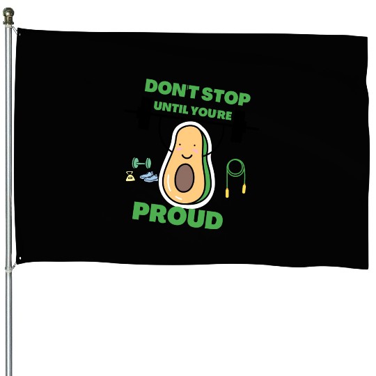 Don t stop Until you re proud gym bodybuilding House Flags