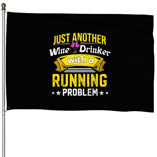 Wine Drinker with Running Problem Wine Lover Funny House Flags