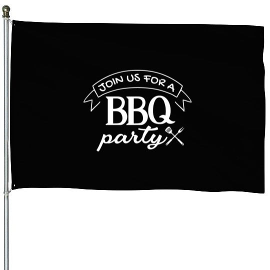 Join Us For A Bbq Party Bbq Grill Lover House Flags
