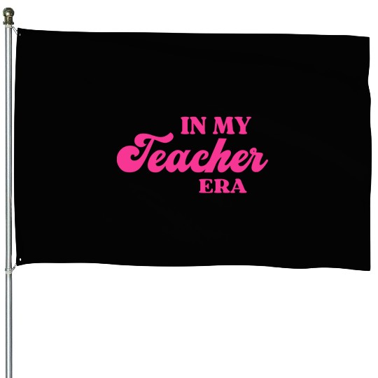 In My Teacher Era House Flags