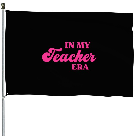 In My Teacher Era House Flags