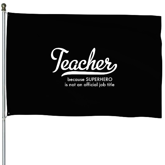 Teacher House Flags