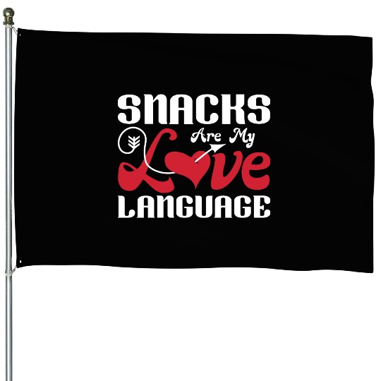 Snacks are my Love Language Funny Snack Lovers House Flags
