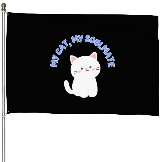 My Cat, My Soulmate, Cute House Flags