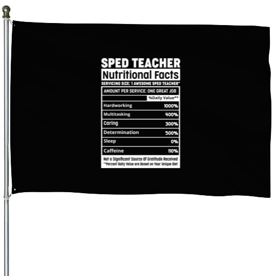 Sped Teacher Nutritional Facts Squad Funny SPED Te House Flags