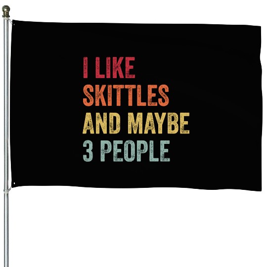 I Like Skittles and Maybe 3 People Gift House Flags