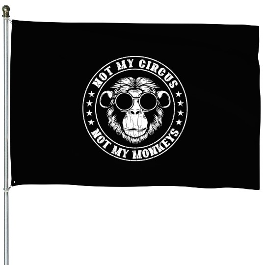Not My Circus Monkeys Monkey Animal House Flags