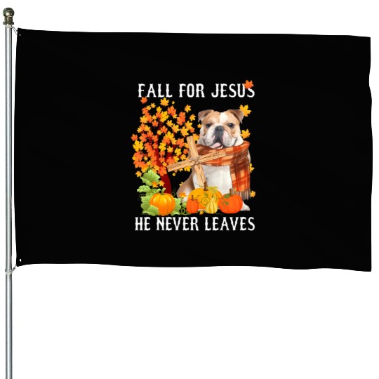 Bulldog Autumn Fall For Jesus He Never Leaves House Flags