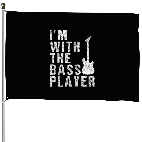 I'm With The Bass Player Funny Guitar House Flags