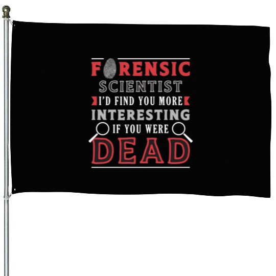Forensic Scientist I'd Find You More Crime Scene House Flags