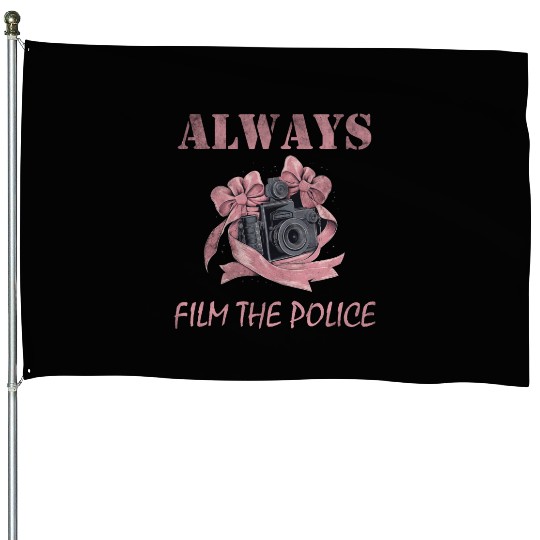 Always film the police pink camera House Flags