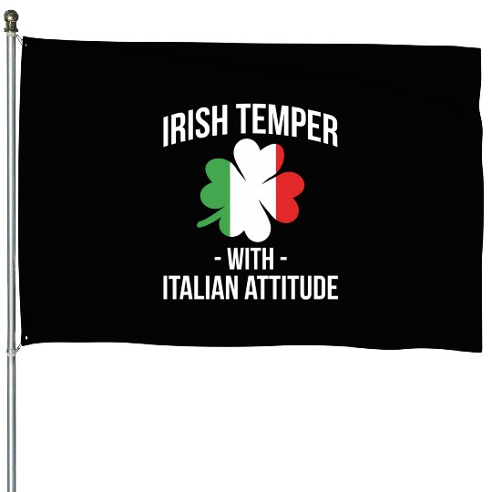 Irish Temper With Italian Attitude Italiener House Flags