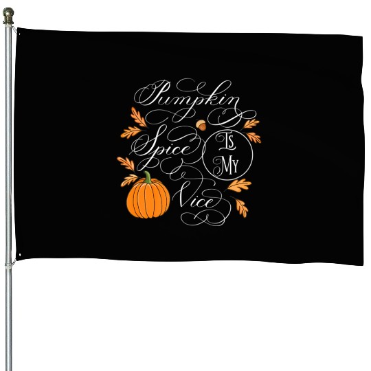 Pumpkin Spice is My Vice Fall Autumn Leaves House Flags