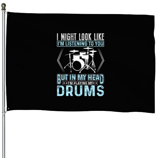 In My Head I'm Playing My Drums Music Drummer House Flags