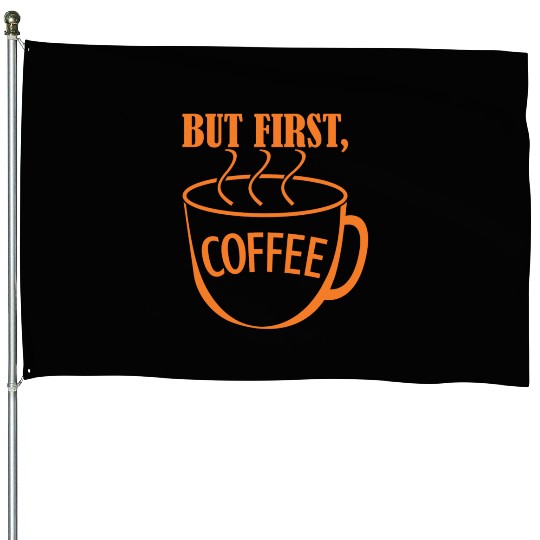 But First, Coffee House Flags