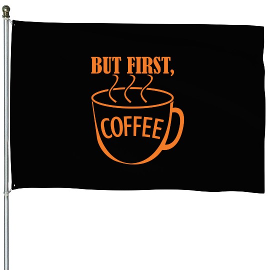 But First, Coffee House Flags