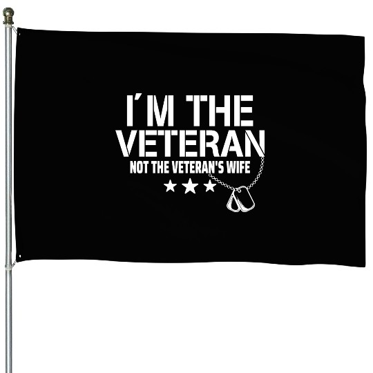 I'm Not The Veteran's Wife I'm The Veteran House Flags