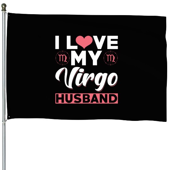 I love my Virgo Husband House Flags