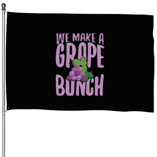 We Make Grape Bunch House Flags