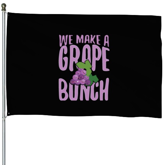 We Make Grape Bunch House Flags