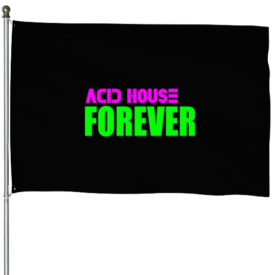 Acid house forever House Flags