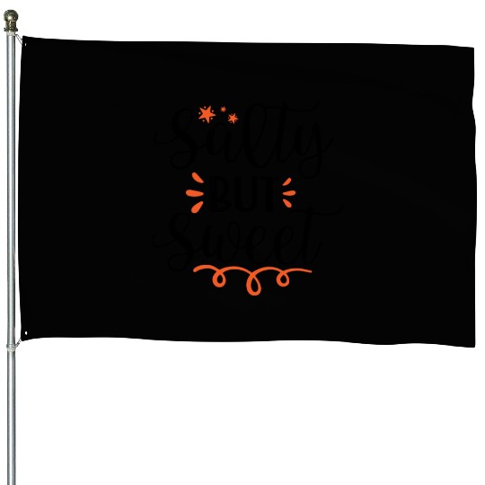 Salty but sweet 01 House Flags