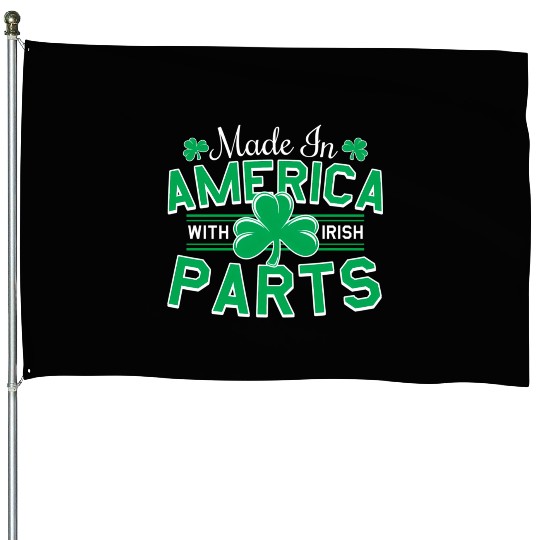 Made In America With Irish Parts House Flags