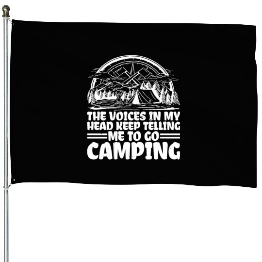 The Voices In My Head Keep Telling Me Go Camping 3 House Flags