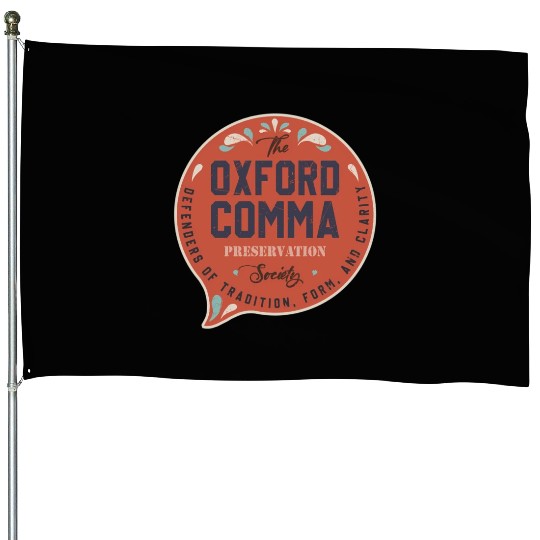 The Oxford Comma Preservation Society Team Oxford House Flags