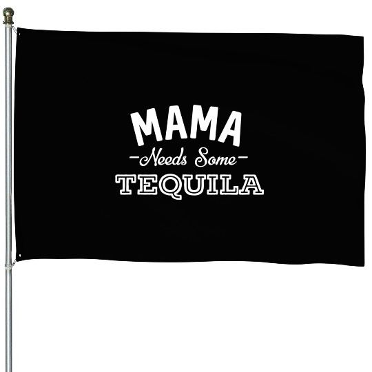 Mama Needs Some Tequila Alcohol Margarita Summer House Flags