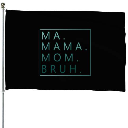 Ma Mama Mom Bruh Green Quote House Flags