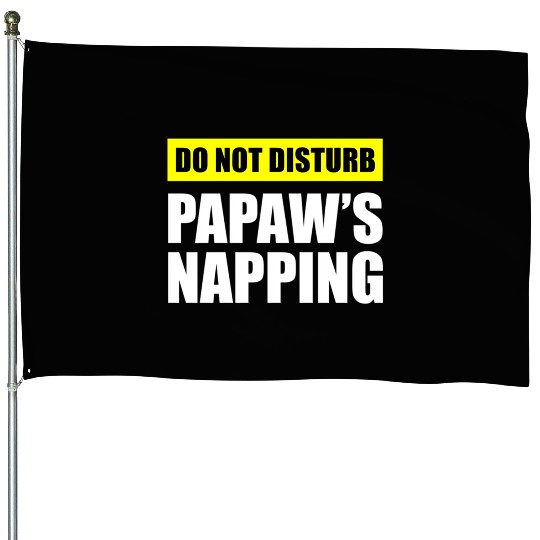 Do Not Disturb Papaw'S Napg House Flags