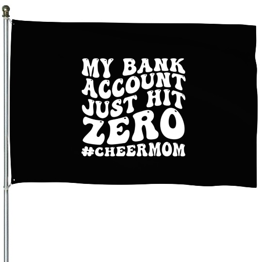 My Bank Acco Just Hit Zero Cheer Mom Groovy House Flags