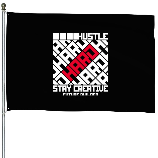 Hustle hard stay creative motivation smart quotes House Flags