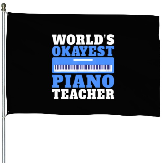 Musician Worlds okayest Piano Teacher House Flags