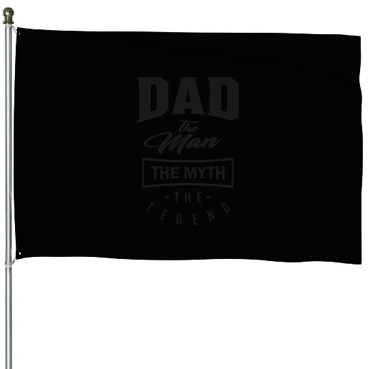 Dad The Myth The Legend House Flags