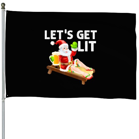 Lets Get Lit Santa Funny Christmas In July Santa House Flags