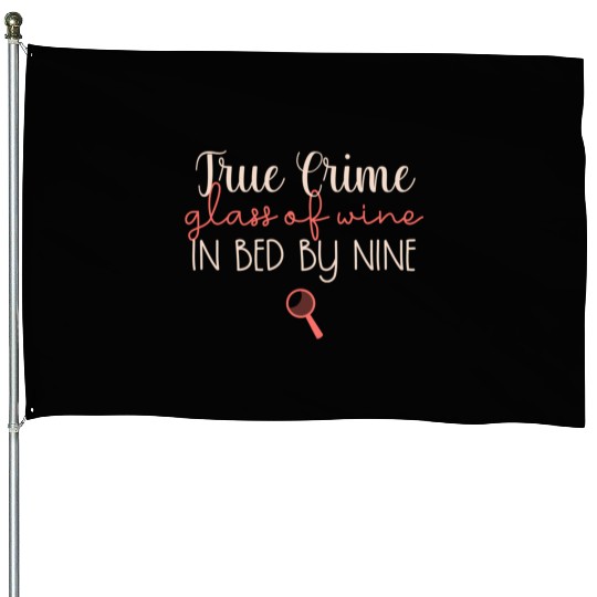True Crime True Crime Glass Of Wine In Bed By Nine House Flags