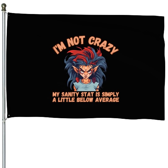 I'm Not Crazy, Sanity House Flags