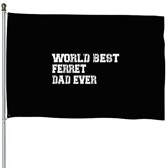 best world best Ferret dad ever fathers day funny House Flags