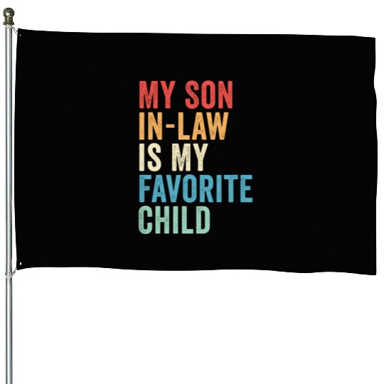 My Son-in-law is My Favorite Child, Father's Day House Flags